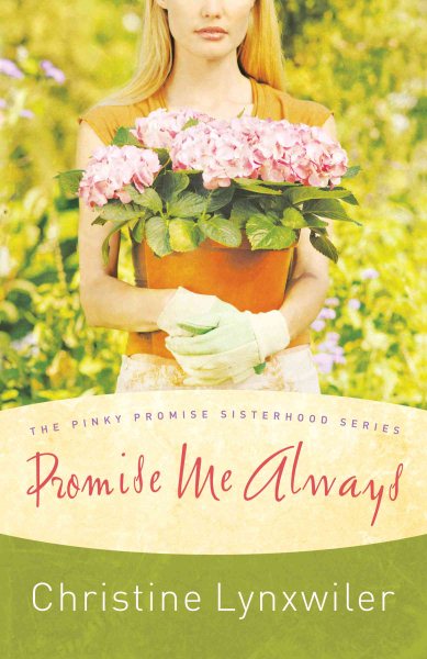 Promise Me Always (The Pinky Promise Sisterhood, Book 1) (Truly Yours Romance Club #6)