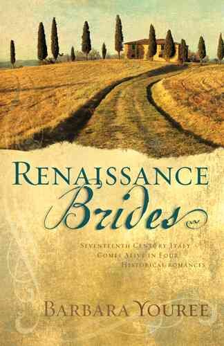 Renaissance Brides: Seventeenth-Century Italy Comes Alive in Four Historical Romances (Both Sides of the Easel/Forever is Not Long Enough/Silent Heart/Duel Love) (Heartsong Novella Collection)