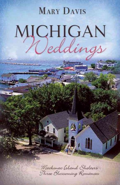 Michigan Weddings: Lakeside/The Island/The Grand Hotel (Heartsong Novella Collection) cover