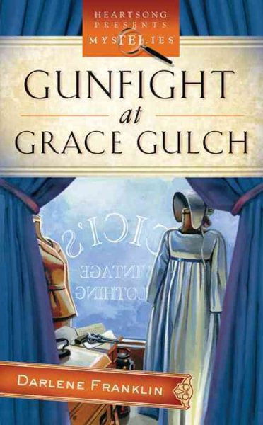 Gunfight at Grace Gulch (Dressed for Death Mystery Series #1) (Heartsong Presents Mysteries #10)