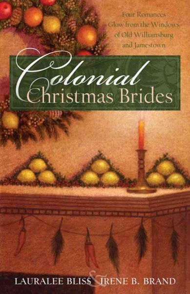 Colonial Christmas Brides: Jamestown's Bride Ship/Angel of Jamestown/Raven's Christmas/Broken Hearts (Heartsong Novella Collection)