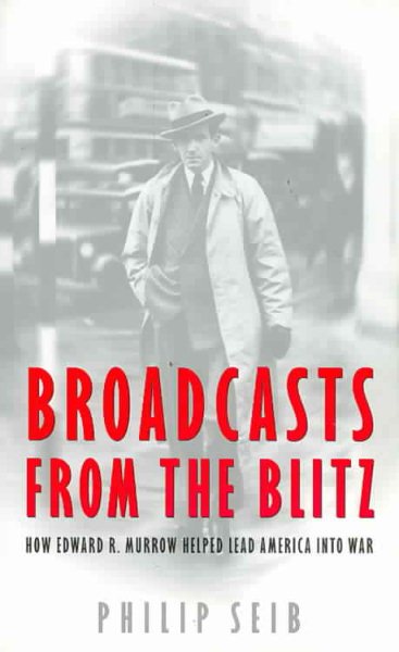 Broadcasts From the Blitz: How Edward R. Murrow Helped Lead America into War cover