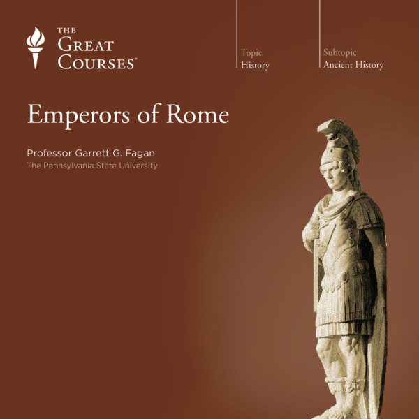 The Great Courses: Emperors of Rome