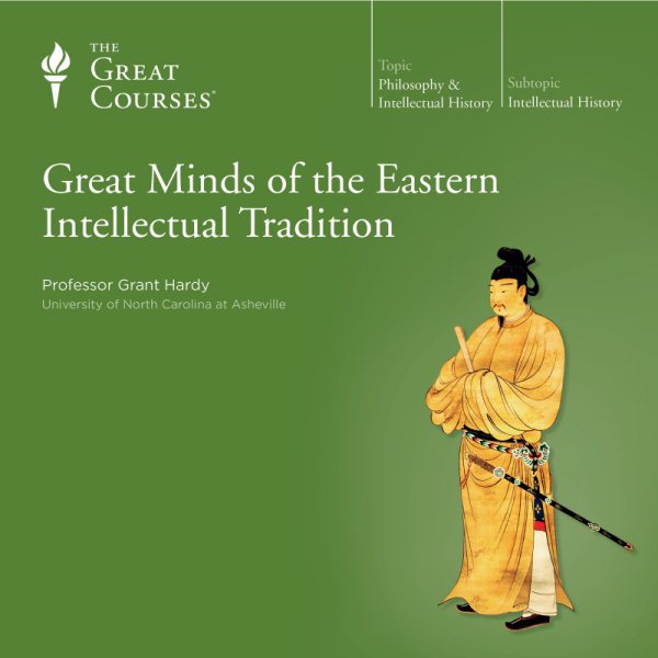 The Great Courses: Great Minds of the Eastern Intellectual Tradition cover