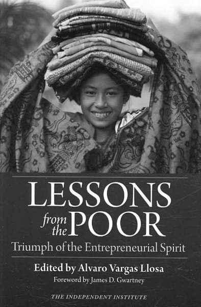 Lessons from the Poor: Triumph of the Entrepreneurial Spirit (Independent Studies in Political Economy)
