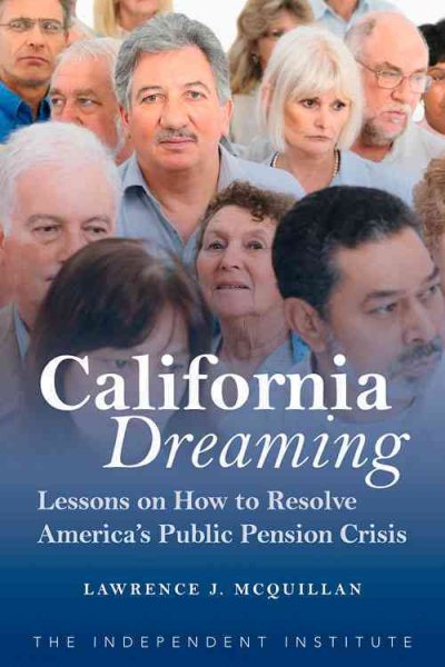 California Dreaming: Lessons on How to Resolve America's Public Pension Crisis cover
