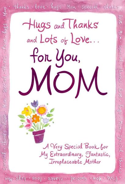 Hugs and Thanks and Lots of Love ... for You, Mom cover