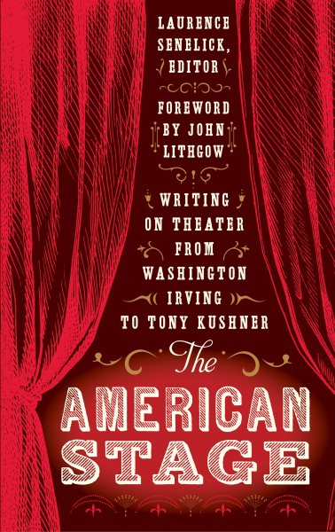 The American Stage: Writing on Theater from Washington Irving to Tony Kushner (Library of America, No. 203) cover