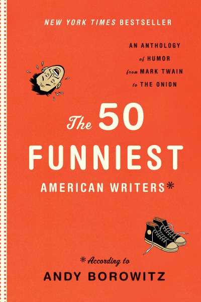 The 50 Funniest American Writers*: An Anthology of Humor from Mark Twain to The Onion cover