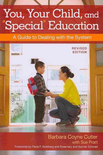 You, Your Child, and "Special" Education: A Guide to Dealing with the System, Revised Edition