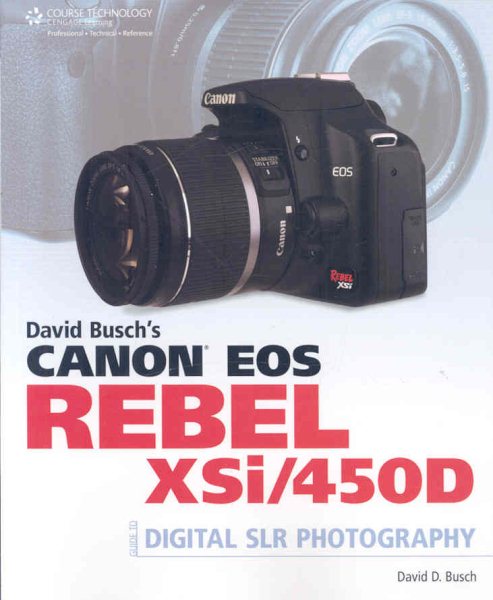David Busch's Canon EOS Digital Rebel XSi/450D Guide to Digital SLR Photography (David Busch's Digital Photography Guides) cover
