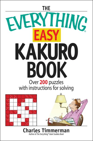 The Everything Easy Kakuro Book: Over 200 puzzles with instructions for solving