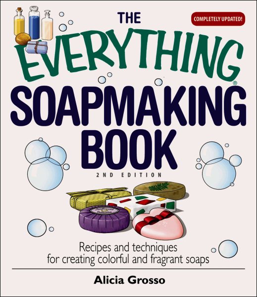 The Everything Soapmaking Book: Recipes and Techniques for Creating Colorful and Fragrant Soaps cover