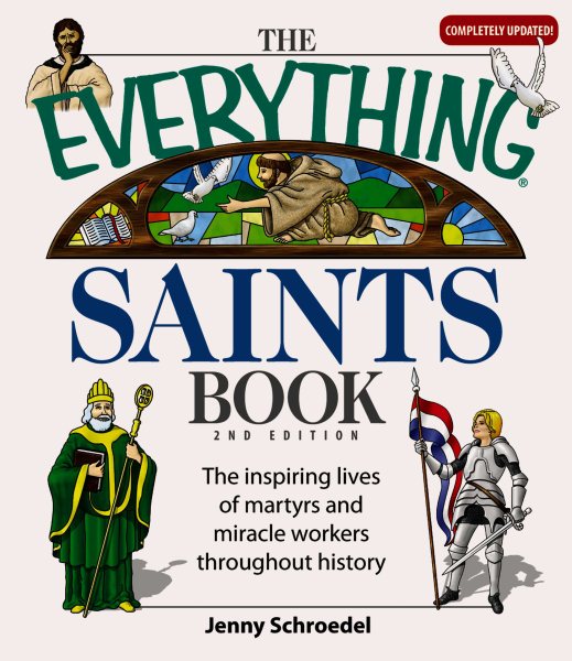 The Everything Saints Book: The Inspiring Lives of Martyrs and Miracle Workers Throughout History cover