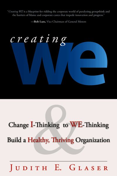 Creating We: Change I-Thinking to We-Thinking and Build a Healthy, Thriving Organization cover