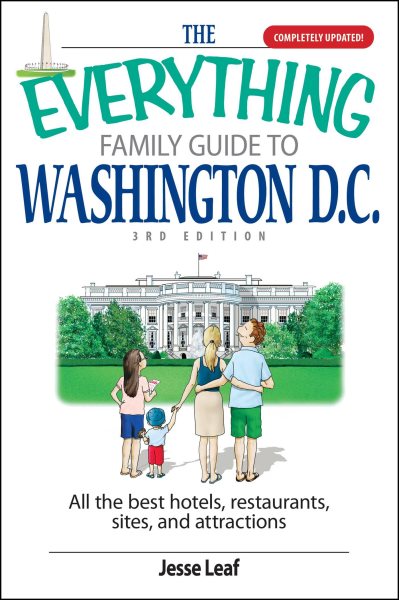 The Everything Family Guide To Washington D.C.: All the Best Hotels, Restaurants, Sites, and Attractions cover