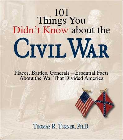 101 Things You Didn't Know About The Civil War: Places, Battles, Generals--Essential Facts About the War That Divided America cover