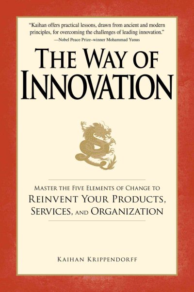 The Way of Innovation: Master the Five Elements of Change to Reinvent Your Products, Services, and Organization cover