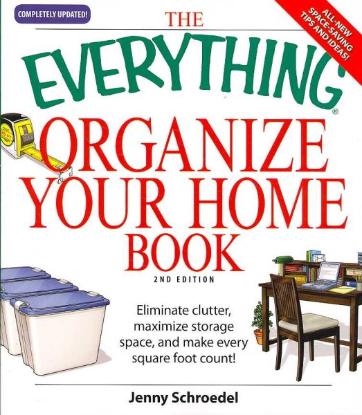 The Everything Organize Your Home Book: Eliminate clutter, set up your home office, and utilize space in your home cover
