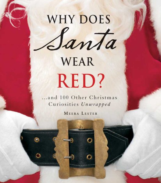 Why Does Santa Wear Red?: …and 100 Other Christmas Curiousities Unwrapped! cover