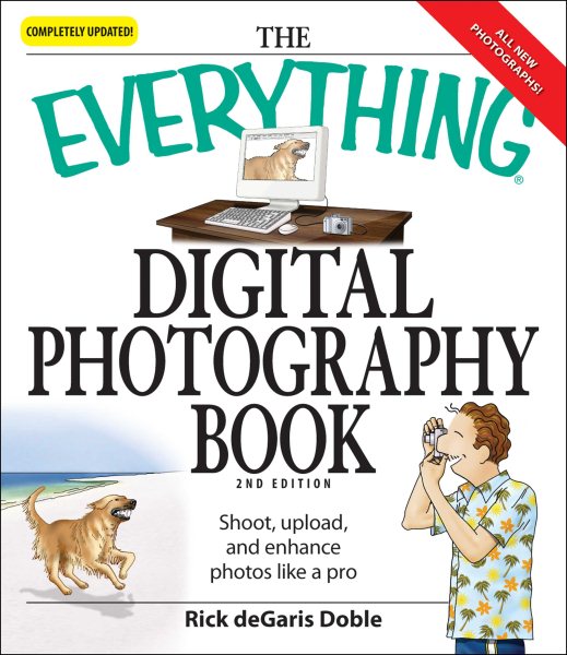 The Everything Digital Photography Book: Utilize the latest technology to take professional grade pictures cover