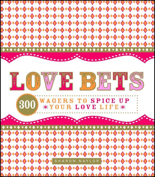 Love Bets: 300 Wagers to Spice Up Your Love Life cover