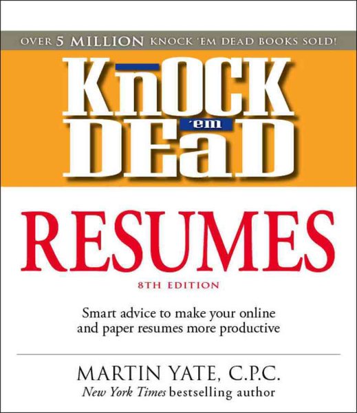 Knock 'em Dead Resumes: Features the Latest Information on: Online Postings, Email Techniques, and Follow-up Strategies cover