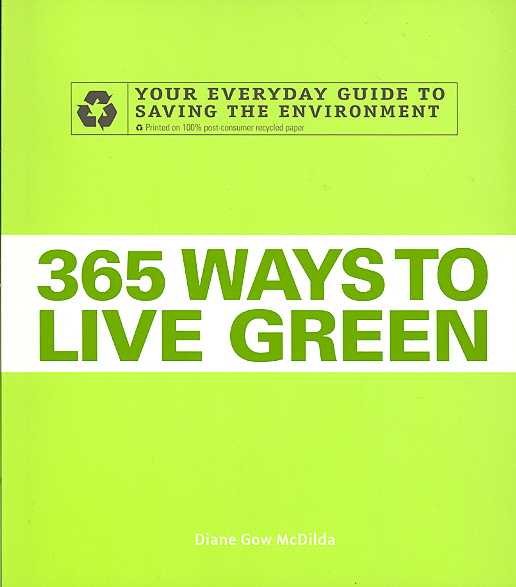 365 Ways to Live Green: Your Everyday Guide to Saving the Environment cover