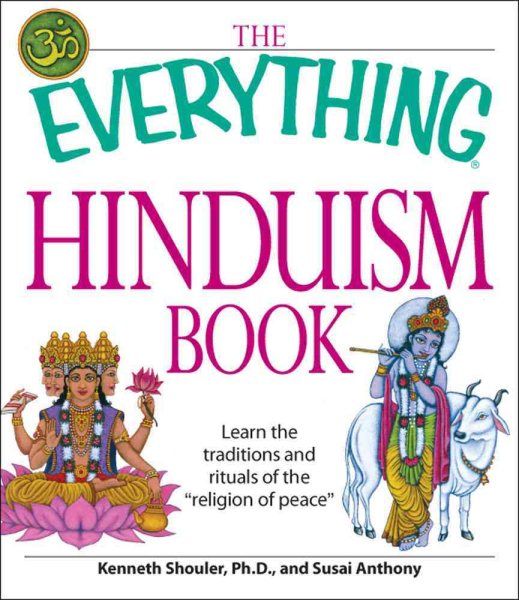 The Everything Hinduism Book: Learn the traditions and rituals of the "religion of peace"