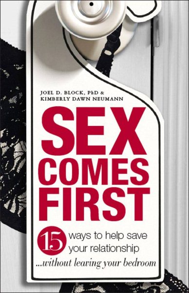 Sex Comes First: 15 Ways to Help Your Relationship . . . Without Leaving Your Bedroom cover