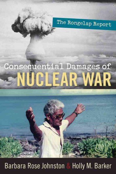 Consequential Damages of Nuclear War: The Rongelap Report cover