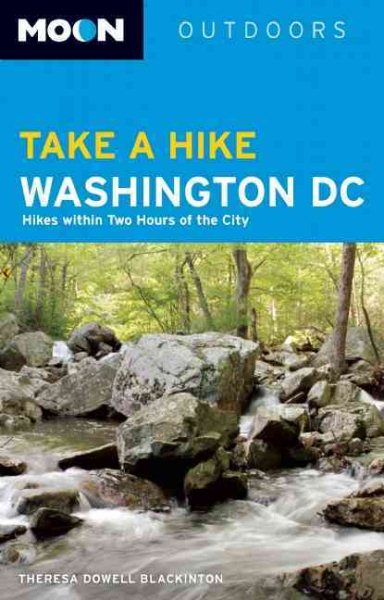 Moon Take a Hike Washington, D.C.: Hikes within Two Hours of the City (Moon Outdoors) cover