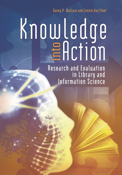 Knowledge into Action: Research and Evaluation in Library and Information Science cover
