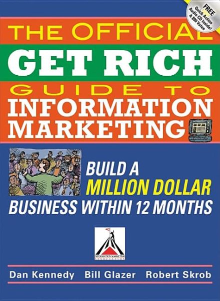 The Official Get Rich Guide to Information Marketing: Build a Million-Dollar Business in 12 Months: Build a Million Dollar Business in Just 12 Months