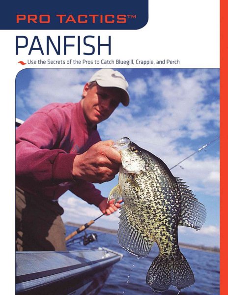 Pro Tactics: Panfish: Use the Secrets of the Pros to Catch Bluegill, Crappie, and Perch