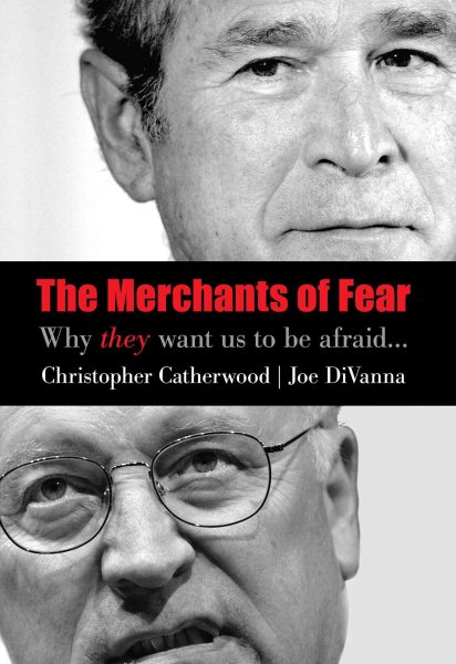 The Merchants of Fear: Why They Want Us to be Afraid