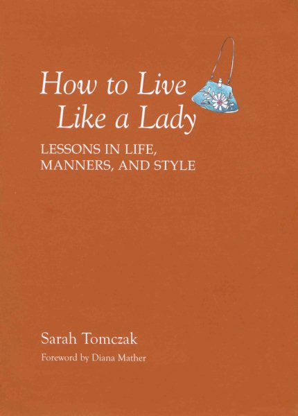 How To Live Like A Lady: Lessons In Life, Manners, And Style cover