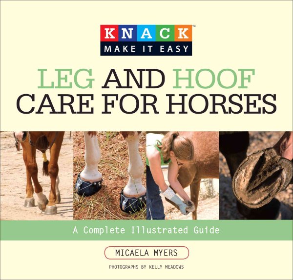 Knack Leg and Hoof Care for Horses: A Complete Illustrated Guide (Knack: Make It Easy) cover