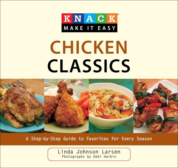 Knack Chicken Classics: A Step-By-Step Guide To Favorites For Every Season (Knack: Make It Easy) cover