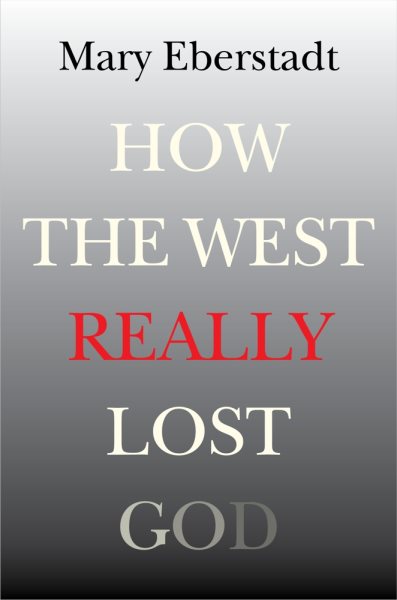 How the West Really Lost God: A New Theory of Secularization cover