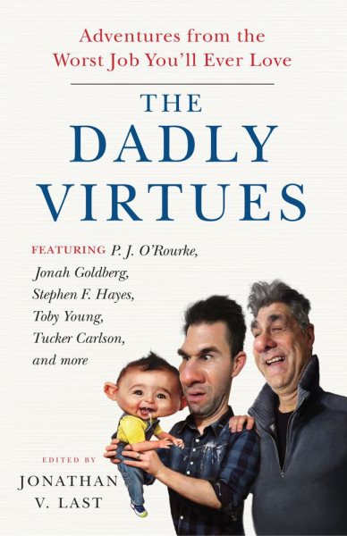 The Dadly Virtues: Adventures from the Worst Job You'll Ever Love cover