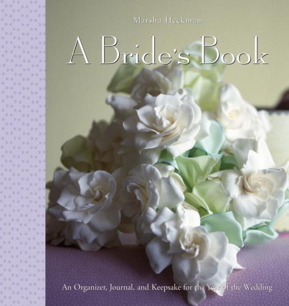 A Bride's Book: An Organizer, Journal, and Keepsake for the Year of the Wedding