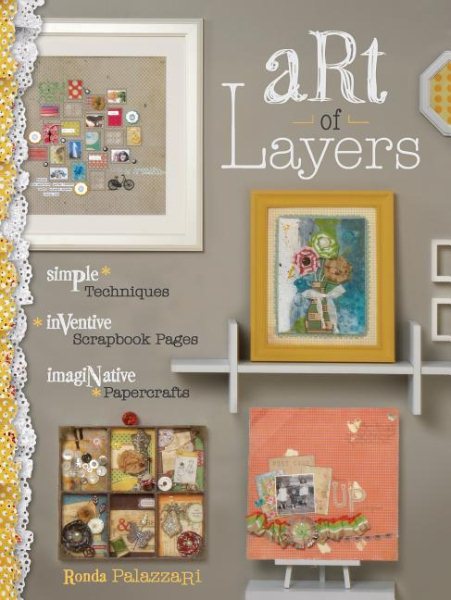 Art of Layers: Simple Techniques, Inventive Scrapbook Pages, Imaginative Papercrafts cover