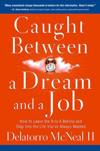 Caught Between A Dream And A Job: How to Leave the 9 to-5 Behind and Step Into the Life You've Always Wanted cover