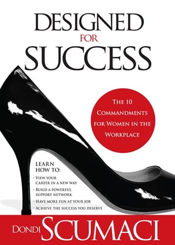 Designed For Success: The 10 Commandments for Women in the Workplace