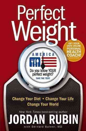 Perfect Weight America: Change Your Diet. Change Your Life. Change Your World cover