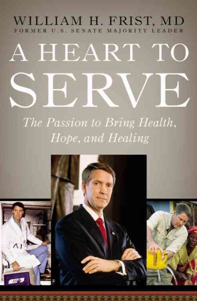 A Heart to Serve: The Passion to Bring Health, Hope, and Healing cover