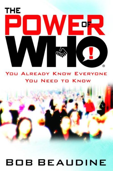The Power of Who: You Already Know Everyone You Need to Know cover