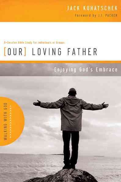 Our Loving Father: Enjoying God's Embrace (Walking with God Series) cover