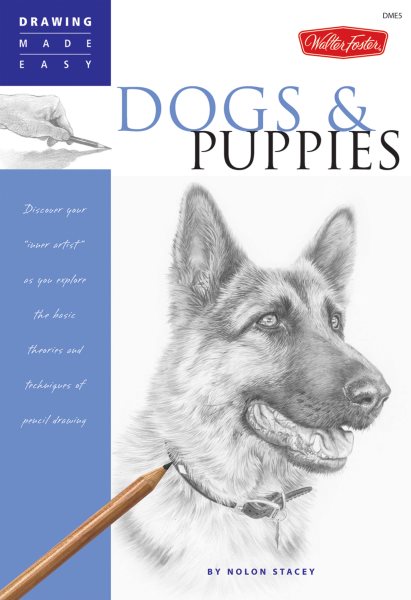Dogs and Puppies: Discover your "inner artist" as you explore the basic theories and techniques of pencil drawing (Drawing Made Easy) cover
